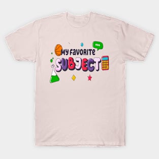 My Favorite Subject T-Shirt